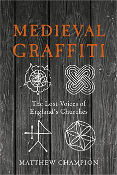 Cover of Medieval Graffiti: The Lost Voices of England's Churches