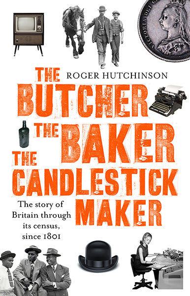 Cover of The Butcher, The Baker, The Candlestick Maker: The Story of Britain Through its Census Since 1801
