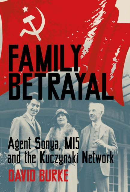 Cover of Family Betrayal: Agent Sonya, MI5 and the Kuczynski Network