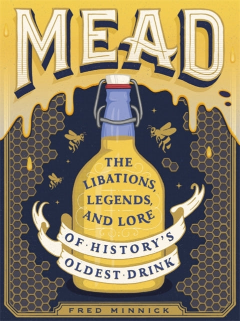 Cover of Mead: The Libations, Legends, and Lore of History's Oldest Drink