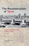 Book cover of &#39;The Reconstruction of Ypres&#39; with a black and white photo of a historical town layout.