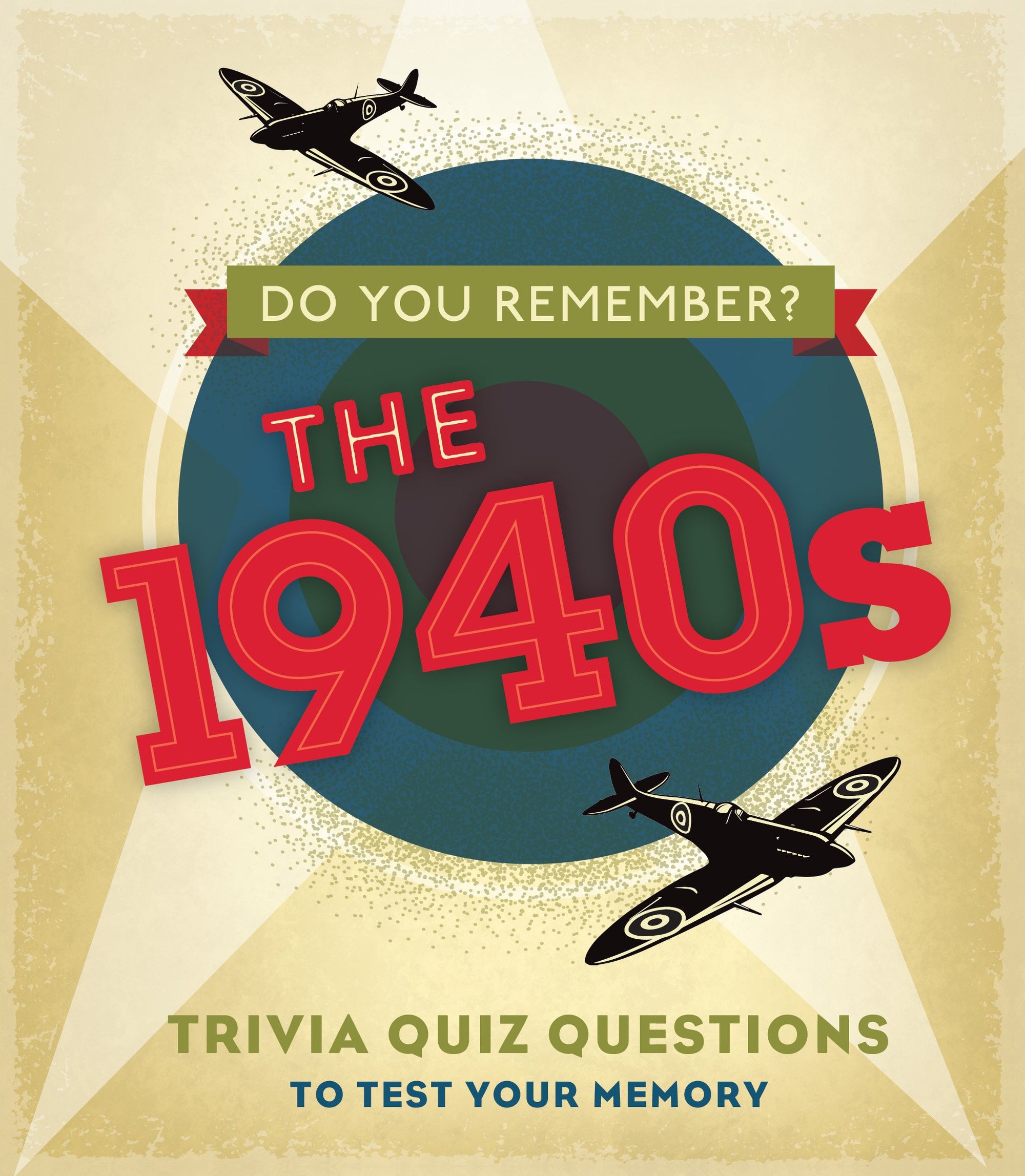 Do You Remember the 1940s?: Trivia Quiz Questions to Test Your Memory