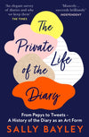 The Private Life of the Diary: From Pepys to Tweets - a History of the Diary as an Art Form