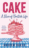 Cake: A Slice of British Life Book Cover