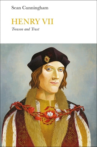 Book cover of 'Henry VII: Treason and Trust' by Sean Cunningham featuring a portrait of a historical figure.