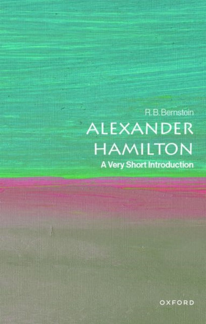 Book cover of 'Alexander Hamilton: A Very Short Introduction' by R.B. Bernstein with a green and pink gradient background.