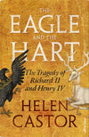 The Eagle and the Hart: The Tragedy of Richard II and Henry IV Book Cover