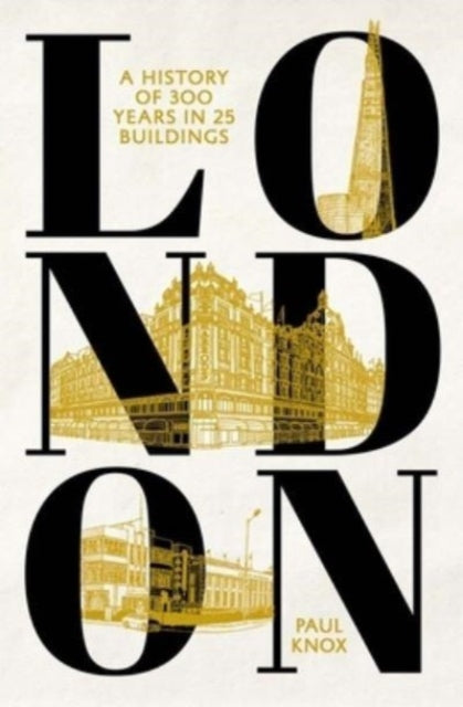 London: A History of 300 Years in 25 Buildings Book Cover