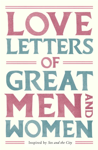 Book cover of 'Love Letters of Great Men and Women' inspired by Sex and the City