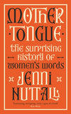 Cover of Mother Tongue: The Surprising History of Women&#39;s Words