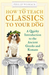 How To Teach Classics To Your Dog Book Cover