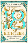 Eighteen: A History of Britain in 18 Young Lives