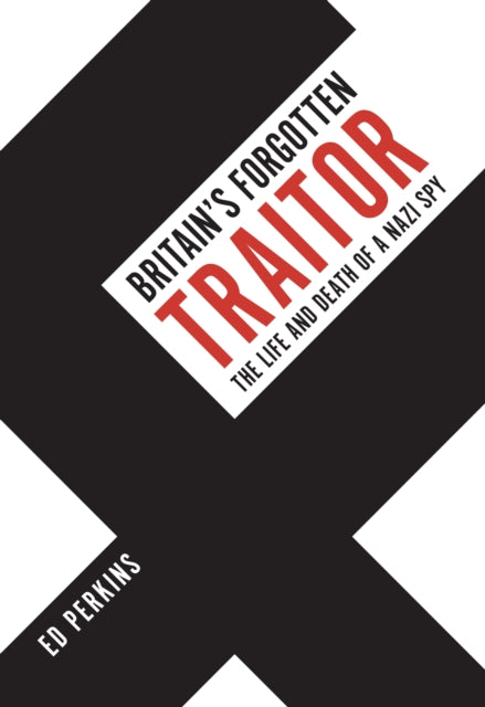 Book cover of 'Britain's Forgotten Traitor' with black, white, and red design.