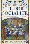Cover of The Tudor Socialite: A Social Calendar of Tudor Life