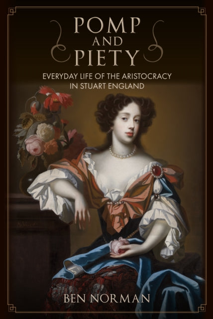 Cover of Pomp and Piety: Everyday Life of the Aristocracy in Stuart England