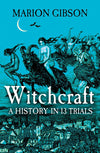 Cover of Witchcraft: A History in Thirteen Trials