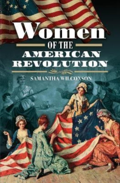 Book cover of 'Women of the American Revolution' with historical illustrations and American flag.