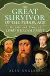 Cover of The Great Survivor of the Tudor Age: The Life and Times of Lord William Paget