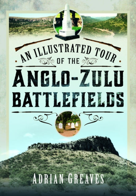 Cover of An Illustrated Tour of the 1879 Anglo-Zulu Battlefields