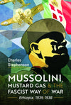 Cover of Mussolini, Mustard Gas and the Fascist Way of War: Ethiopia, 1935-1936