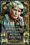 Jacket for Mary Neal and the Suffragettes who Saved Morris Dancing