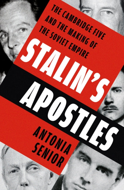 Book cover of 'Stalin's Apostles' by Antonia Senior with faces of individuals on a red and black background.