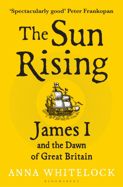 The Sun Rising: James I and the Dawn of Great Britain