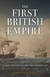 Cover of The First British Empire: Global Expansion in the Early Modern Age