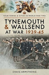 Tynemouth &amp; Wallsend at War 1939-45