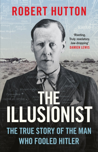 Book cover of 'The Illusionist: The True Story of the Man Who Fooled Hitler' featuring a photograph of a man in a military uniform with a desert landscape in the background.