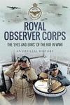 Cover of Royal Observer Corps: The Eyes and Ears of the RAF in WWII