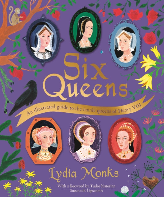 Cover of the book 'Six Queens' featuring illustrations of six queens of Henry VIII with a vibrant, decorated background and a crow perched on a book.