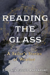 Cover of Reading The Glass: A Sailor&#39;s Stories of Weather