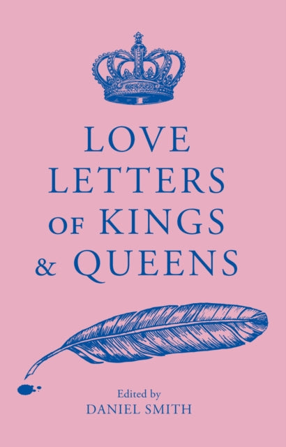 Book cover of 'Love Letters of Kings &amp; Queens' with a crown and feather illustration on a pink background.