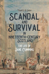Cover of Scandal and Survival in Nineteenth-Century Scotland: The Life of Jane Cumming