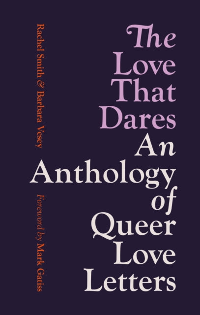 Book cover of 'The Love That Dares: An Anthology of Queer Love Letters' with text on a dark background