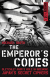 The Emperor&#39;s Codes: Bletchley Park&#39;s Role in Breaking Japan&#39;s Secret Ciphers