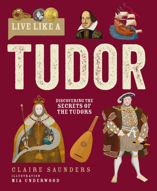 Book cover of 'Live Like a Tudor' with illustrations of Tudor figures and objects on a red background.