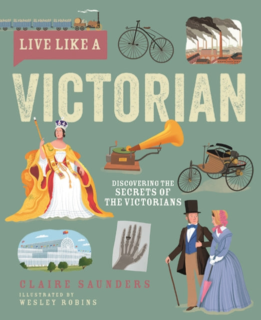 Book cover of 'Live Like a Victorian' with illustrations of historical figures and objects on a green background.
