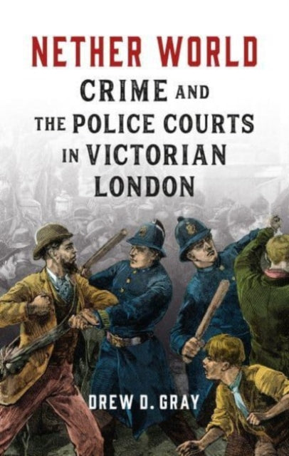 Cover of Nether World: Crime and the Police Courts in Victorian London