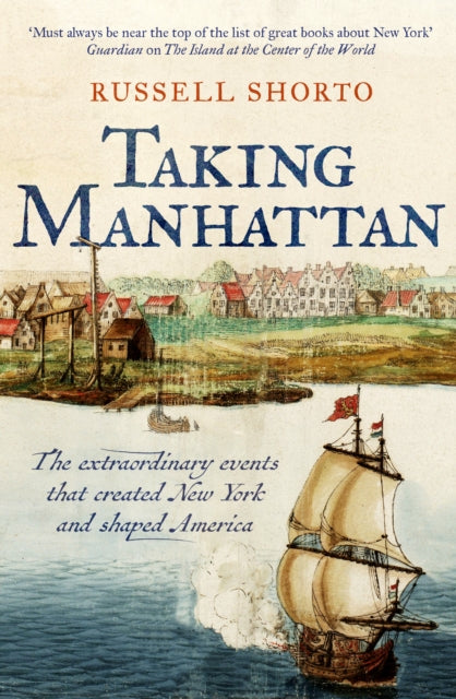 Book cover of 'Taking Manhattan' by Russell Shorto with a ship and townscape illustration.