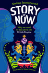 Cover of Story of Now: Let&#39;s Talk about the British Empire