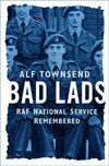 Cover of Bad Lads: RAF National Service Remembered
