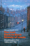 The Lost Back-to-Back Streets of Leeds: Woodhouse in the 1960s and &#39;70s