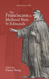 Cover of The Franciscans in Medieval Bury St Edmunds