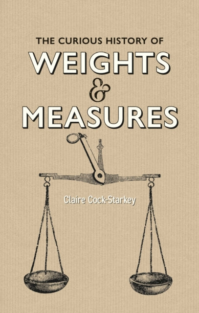 Jacket for The Curious History of Weights and Measures