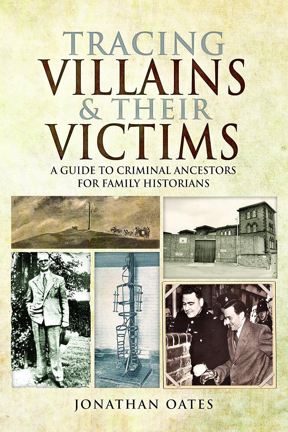 Book cover for 'Tracing Villains &amp; Their Victims' by Jonathan Oates, featuring a textured beige background with large dark title text and four black-and-white historical photographs arranged in a collage.