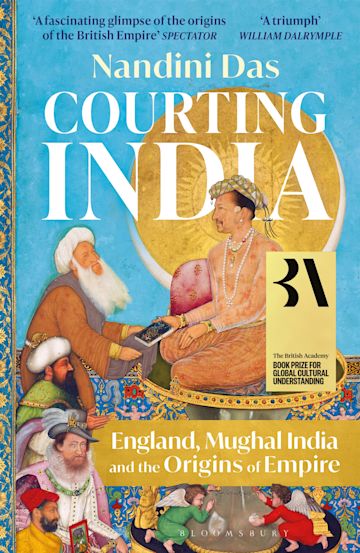 Courting India: England, Mughal India and the Origins of Empire