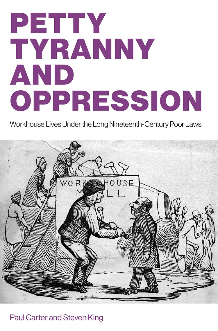 Petty Tyranny and Oppression: Lives Under the Long Nineteenth-Century Poor Laws