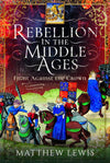Cover of Rebellion in the Middle Ages: Fight Against the Crown